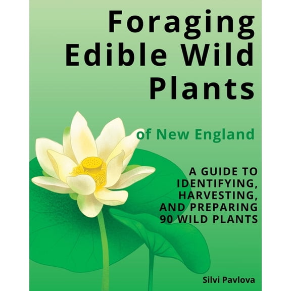 Foraging Edible Wild Plants of New England: A Guide to Identifying, Harvesting, and Preparing 90 Wild Plants, (Paperback)