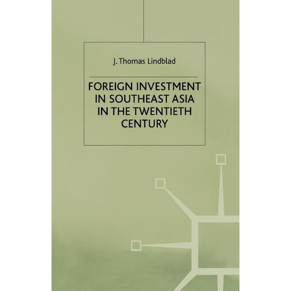 Modern Economic History of Southeast Asi Foreign Investment in Southeast Asia in the Twentieth Century, (Paperback)