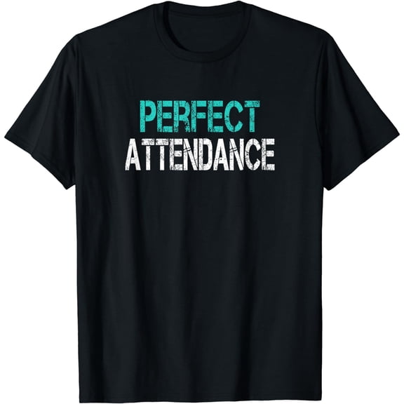 Funny Perfect Attendance End School Year Fun Student Teacher T-Shirt
