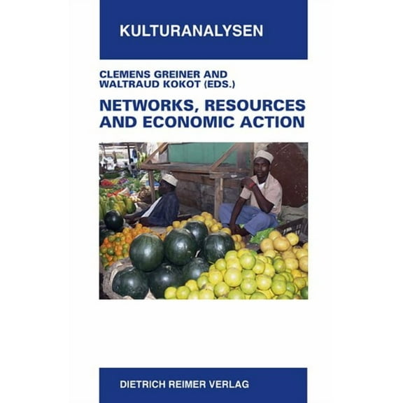 Kulturanalysen Networks, Resources and Economic Action: Ethnographic Case Studies in Honor of Hartmut Lang, Book 9, (Paperback)