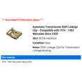 thumbnail image 2 of Automatic Transmission Shift Linkage Clip - Compatible with 1974 - 1983 Mercedes-Benz 240D 1975 1976 1977 1978 1979 1980 1981 1982, 2 of 2