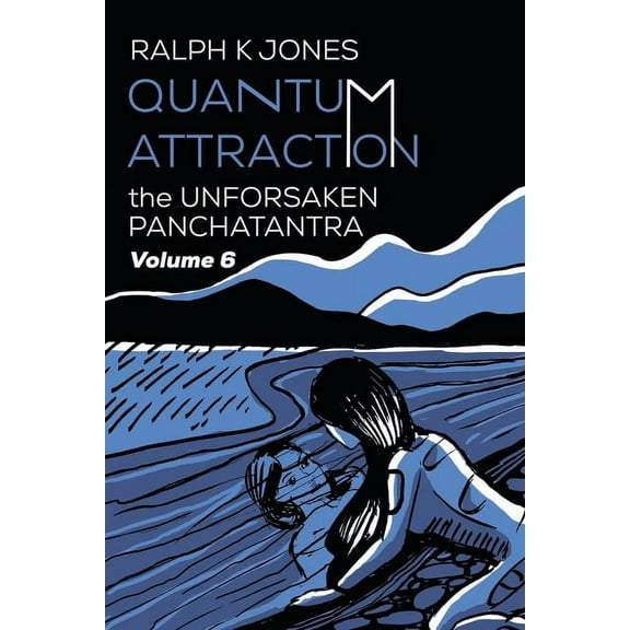The Unforsaken Panchatantra: Quantum Attraction Volume 6 (Paperback)