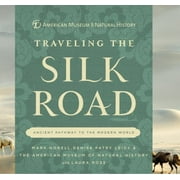 Traveling the Silk Road: Ancient Pathway to the Modern World [Hardcover - Used]