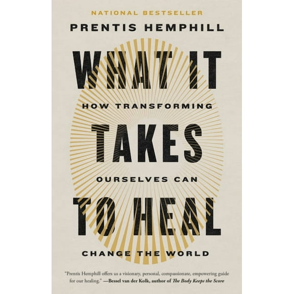 What It Takes to Heal: How Transforming Ourselves Can Change the World, (Paperback)