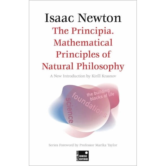 Foundations: The Principia. Mathematical Principles of Natural Philosophy (Concise edition) (Paperback)