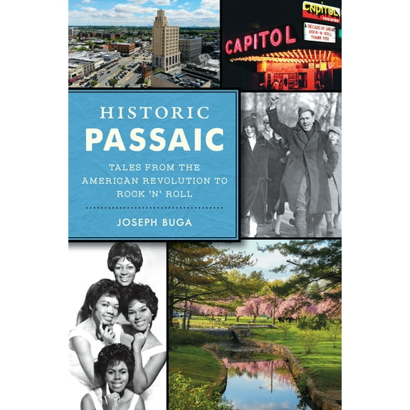 American Chronicles Historic Passaic: Tales from the American Revolution to Rock 'n' Roll, (Paperback)