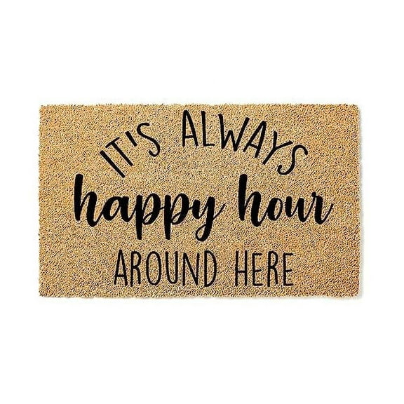 It's Always Happy Hour Around Here Funny Coir Doormat