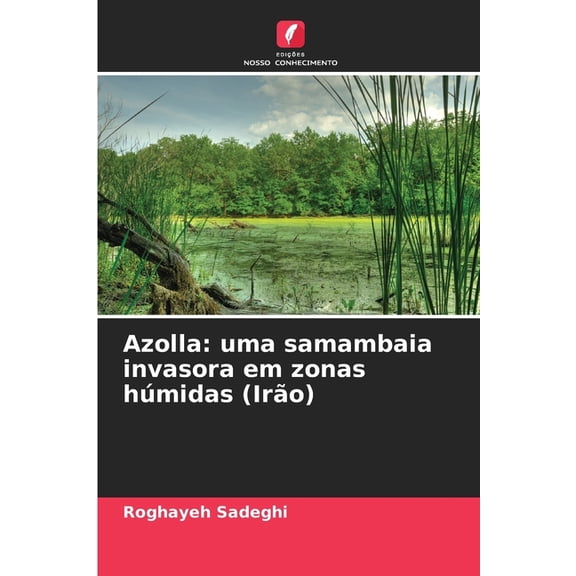 Azolla: uma samambaia invasora em zonas hÃºmidas (IrÃ£o), (Paperback)