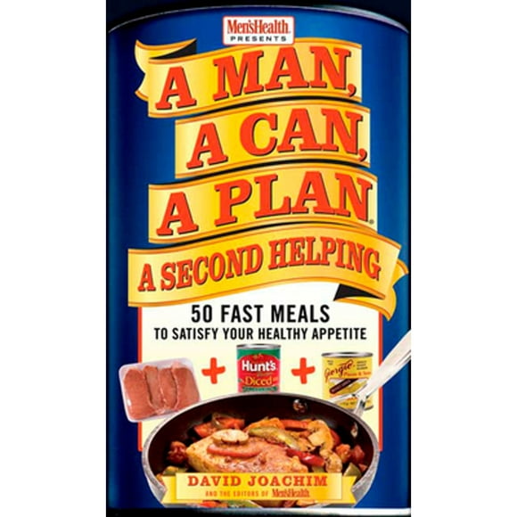 Pre-Owned A Man, a Can, a Plan, a Second Helping: 50 Fast Meals to Satisfy Your Healthy Appetite: A (Hardcover 9781594866104) by David Joachim, Editors of Men's Health Magazi