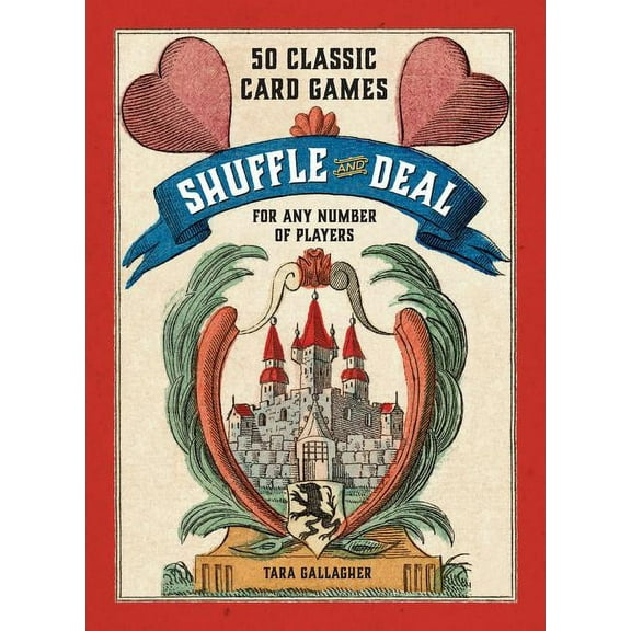 Shuffle and Deal: 50 Classic Card Games for Any Number of Players