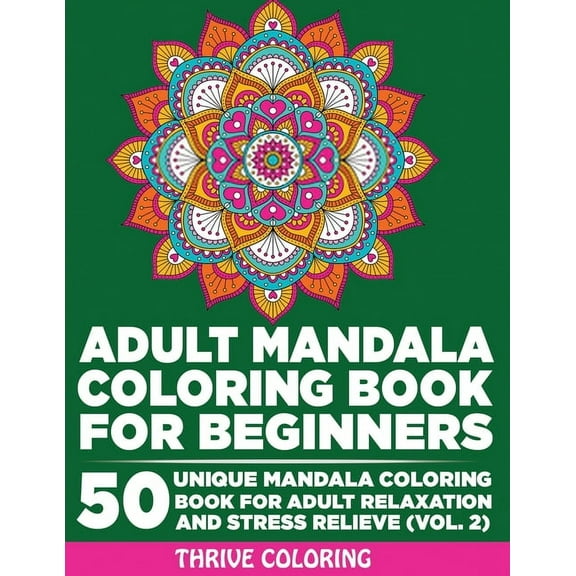 Mandala Adult Coloring Book for Beginners: Adult Mandala Coloring Book For Beginners: 50 Unique Mandala Coloring Book For Adult Relaxation and Stress Relieve (Vol. 2) (Paperback)