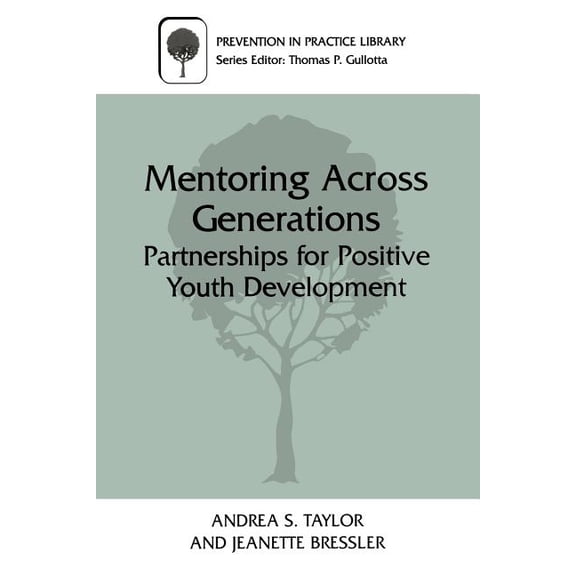 Prevention in Practice Library Mentoring Across Generations: Partnerships for Positive Youth Development, (Paperback)