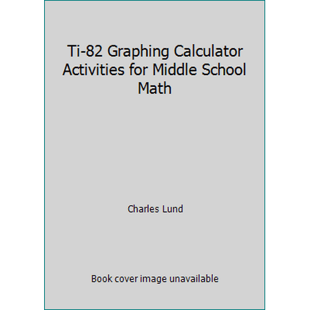 Ti-82 Graphing Calculator Activities for Middle School Math [Paperback - Used]