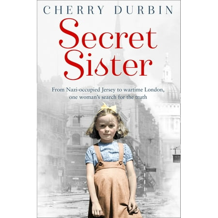 Secret Sister: From Nazi-occupied Jersey to wartime London, one woman’s search for the truth (Long Lost Family) - (Best London Attractions For Families)