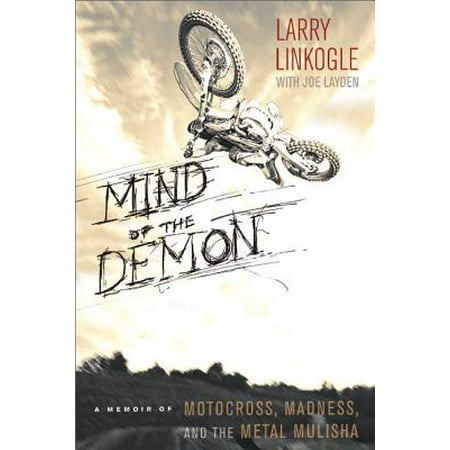 Mind of the Demon : A Memoir of Motocross, Madness, and the Metal Mulisha