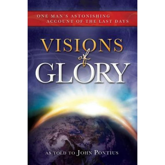 Pre-Owned Visions of Glory: One Man's Astonishing Account of the Last Days (Paperback)