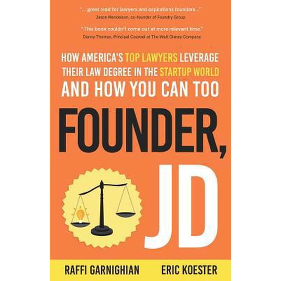 Pre-Owned Founder, JD: How America's Top Lawyers Leverage their Law Degree in the Startup World and How You Can Too (Paperback) 1641371781 9781641371780