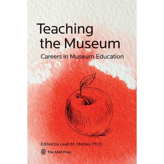 Teaching the Museum : Careers in Museum Education (Paperback)