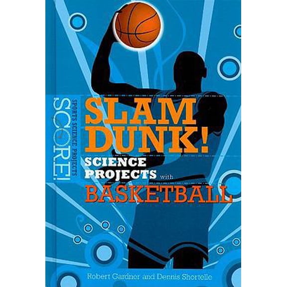 Pre-Owned Slam Dunk! Science Projects with Basketball (Library Binding) 076603366X 9780766033665