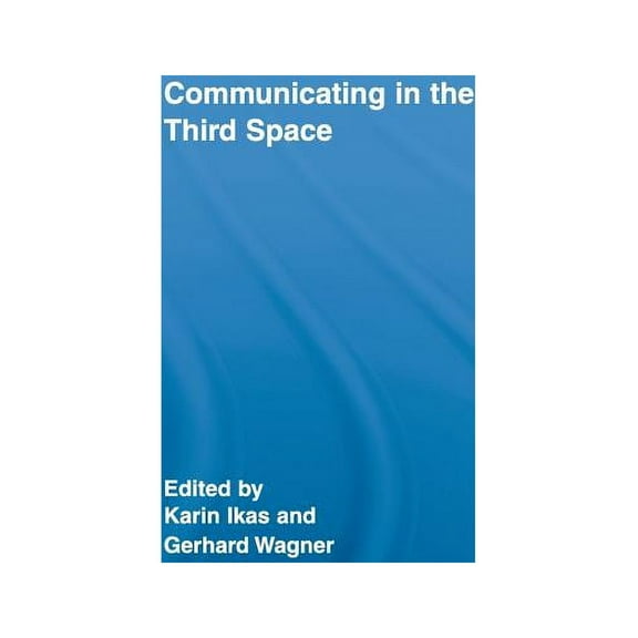 Routledge Research in Cultural and Media Communicating in the Third Space, Book 18, (Hardcover)