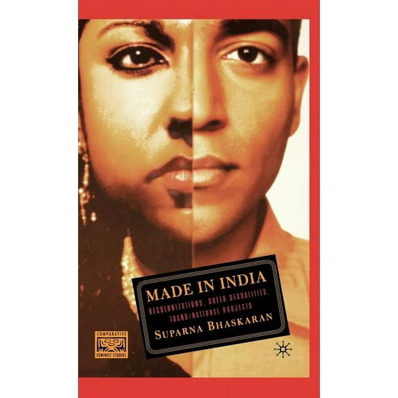 Comparative Feminist Studies Made in India: Decolonizations, Queer Sexualities, Trans/National Projects, (Hardcover)