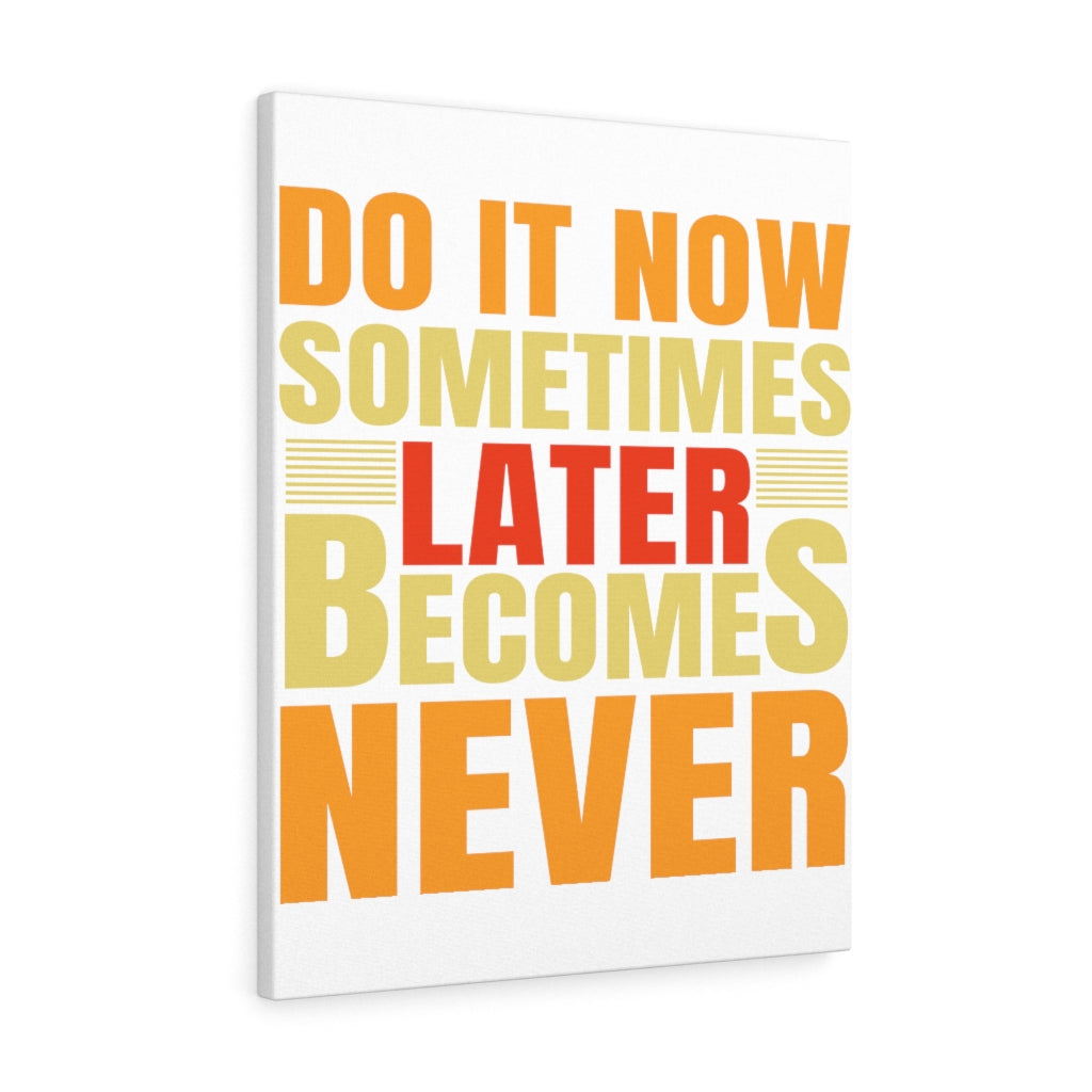 Inspirational Quote Canvas Later Never Wall Art Motivational