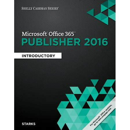 Shelly Cashman Series Microsoft Office 365 & Publisher 2016 : Introductory, Loose-Leaf