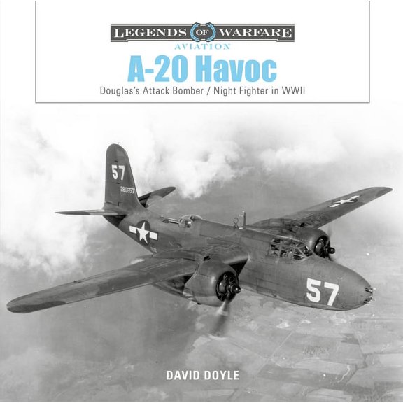 Legends of Warfare: Aviation A-20 Havoc: Douglas's Attack Bomber / Night Fighter in WWII, (Hardcover)