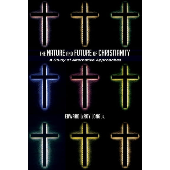 The Nature and Future of Christianity (Paperback)