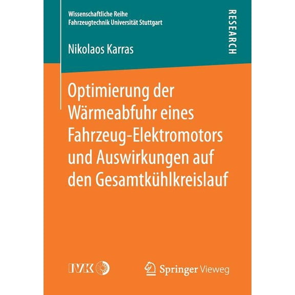 Wissenschaftliche Reihe Fahrzeugtechnik Optimierung Der WÃ¤rmeabfuhr Eines Fahrzeug-Elektromotors Und Auswirkungen Auf Den GesamtkÃ¼hlkreislauf, (Paperback)