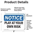 thumbnail image 2 of (2 Pack) Play At Your Own Risk OSHA Notice Sign 5 Inch X 3.5 Inch Vinyl Label Decal Sticker Weather Resistant, UV Protected for Workplace, Business, and Construction Site, Made in the, 2 of 7