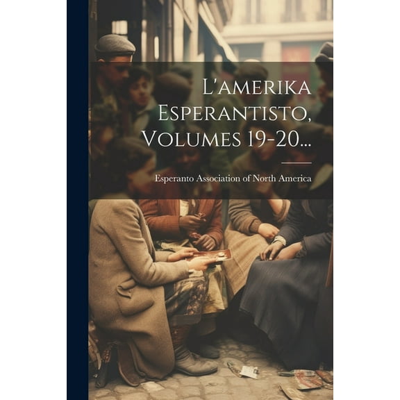 L'amerika Esperantisto, Volumes 19-20... (Paperback)