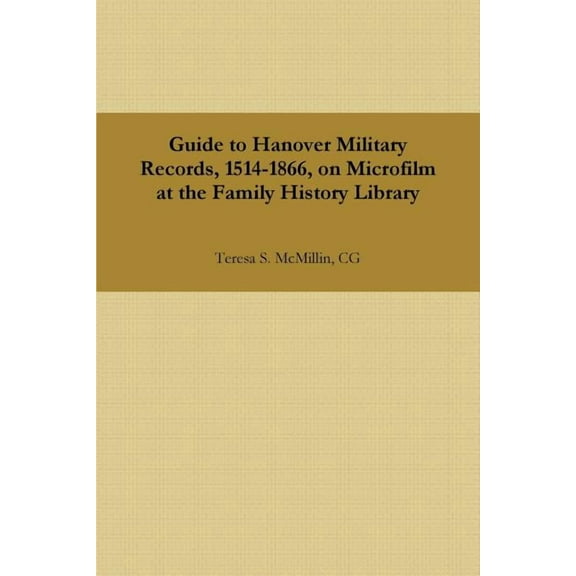 Guide to Hanover Military Records, 1514-1866, on Microfilm at the Family History Library (Paperback)