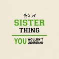 thumbnail image 3 of CafePress - It's SISTER Thing, You Wouldn't Understand T Shirt - Light T-Shirt - CP, 3 of 4
