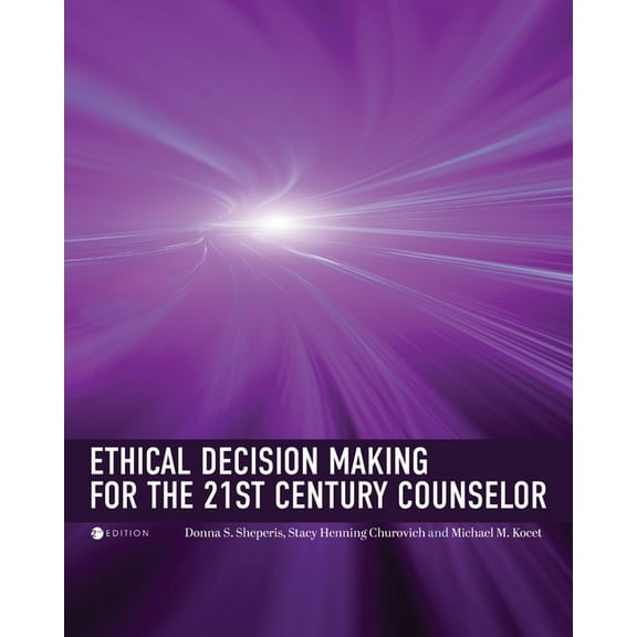 Ethical Decision Making for the 21st Century Counselor, (Paperback)