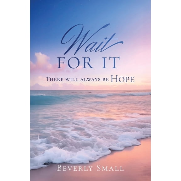 Wait for It: There Will Always Be Hope, (Paperback)