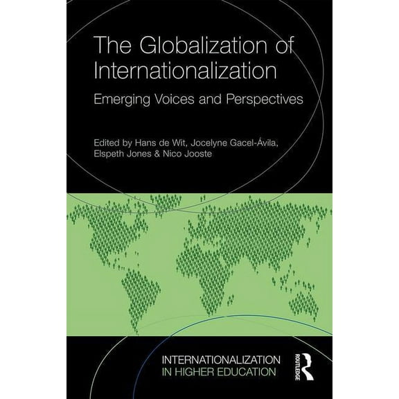 Internationalization in Higher Education The Globalization of Internationalization: Emerging Voices and Perspectives, (Paperback)