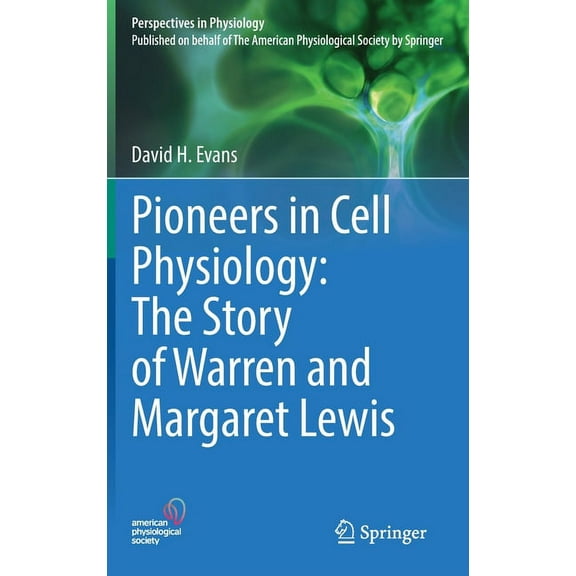 Perspectives in Physiology Pioneers in Cell Physiology: The Story of Warren and Margaret Lewis, (Hardcover)