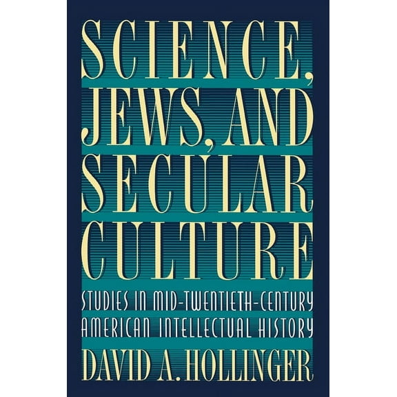 Science, Jews, and Secular Culture: Studies in Mid-Twentieth-Century American Intellectual History, (Paperback)