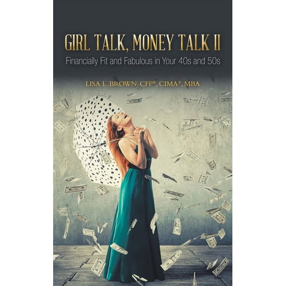 Girl Talk, Money Talk II: Financially Fit and Fabulous in your 40s and 50s (Hardcover)