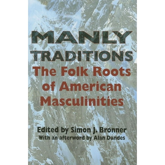 Manly Traditions: The Folk Roots of American Masculinities, (Paperback)