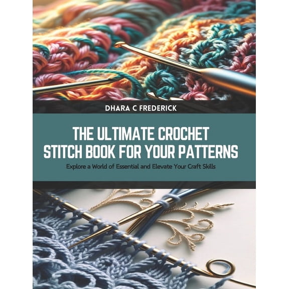 The Ultimate Crochet Stitch Book for Your Patterns (Paperback)
