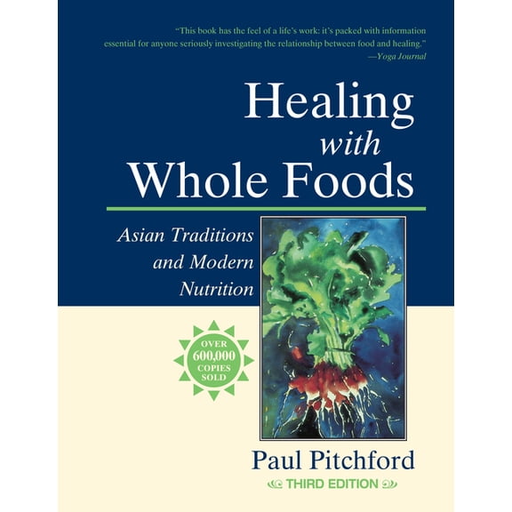 Healing with Whole Foods, Third Edition: Asian Traditions and Modern Nutrition, (Paperback)