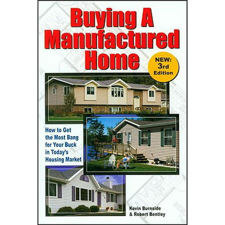 Buying a Manufactured Home : How to Get the Most Bang for Your Buck in Today's Housing