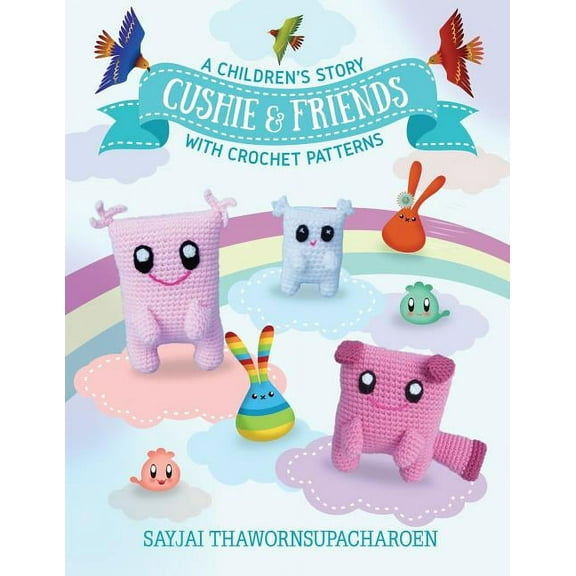 Cushie and Friends: a children's story with crochet patterns, (Paperback)