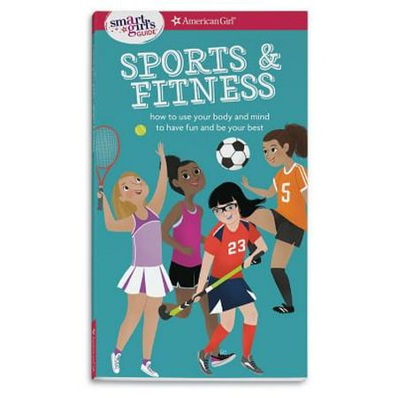 A Smart Girl's Guide: Sports & Fitness : How to Use Your Body and Mind to Play and Feel Your (Best Smart Home Setup)