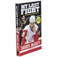 thumbnail image 3 of My Last Fight : The True Story of a Hockey Rock Star (Paperback), 3 of 5
