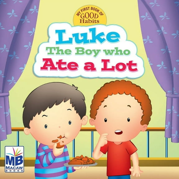 Good Habits: Overindulgence_Luke - the Boy Who Ate a Lot, (Paperback)