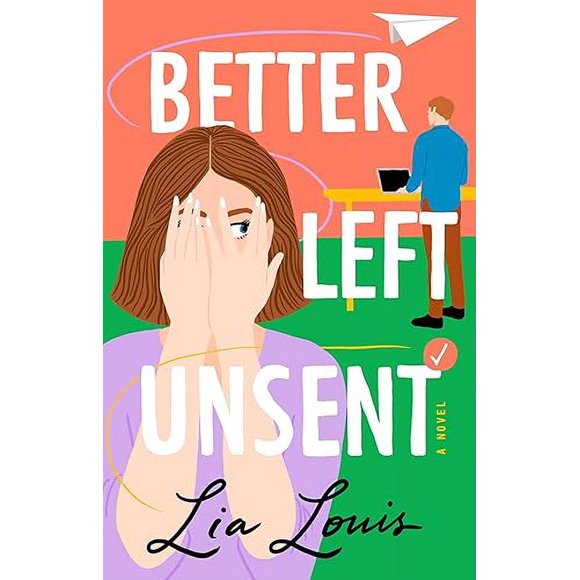 Better Left Unsent: A Novel