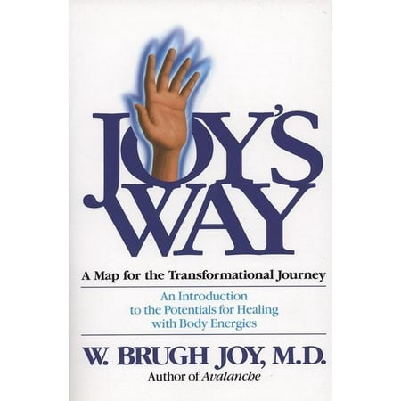 Joy's Way : A Map for the Transformational Journey: An Introduction to the Potentials for Healing with Body Energies (Paperback)